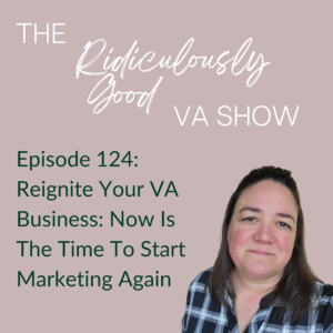 Reignite Your VA Business: Now is the Time To Start Marketing Again