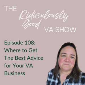 Where to Get the Best Advice For Your Virtual Assistant Business